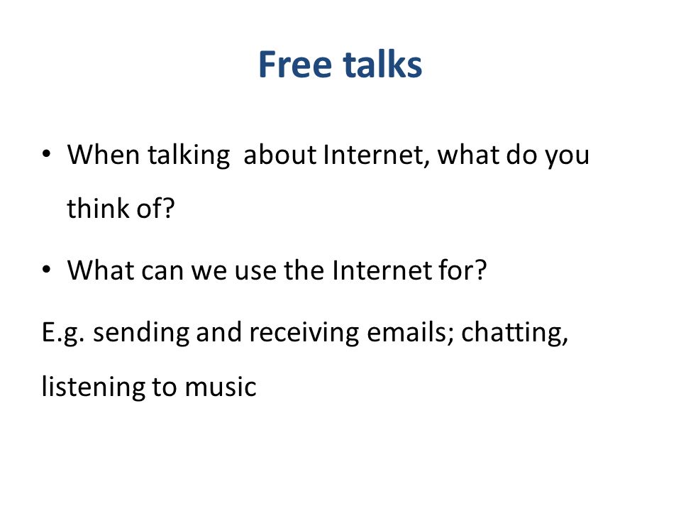 Free talks When talking about Internet, what do you think of.
