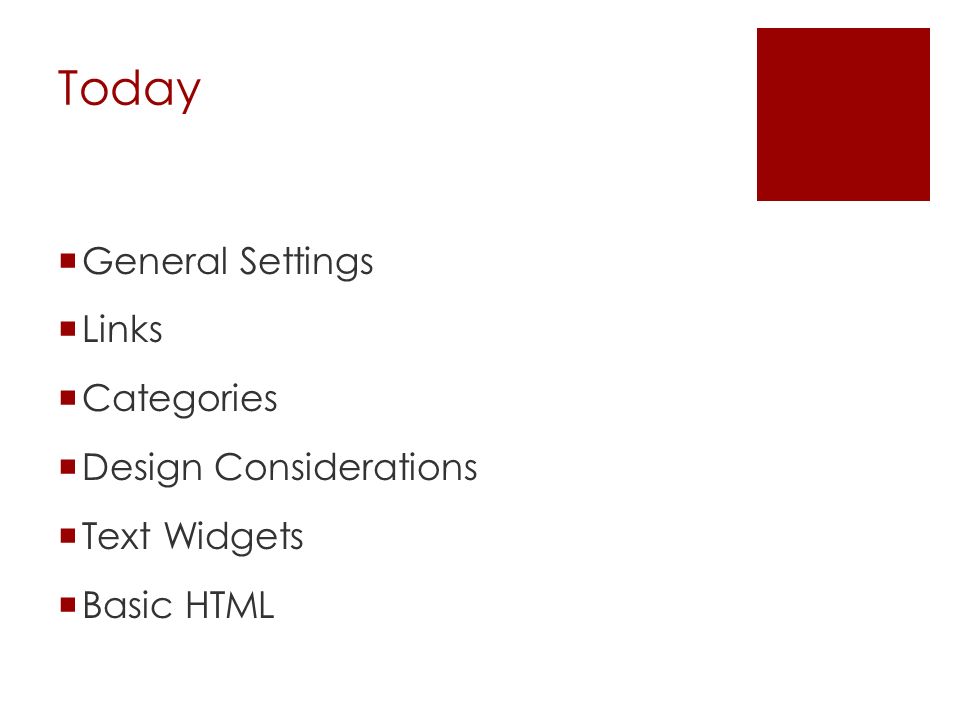 Today  General Settings  Links  Categories  Design Considerations  Text Widgets  Basic HTML
