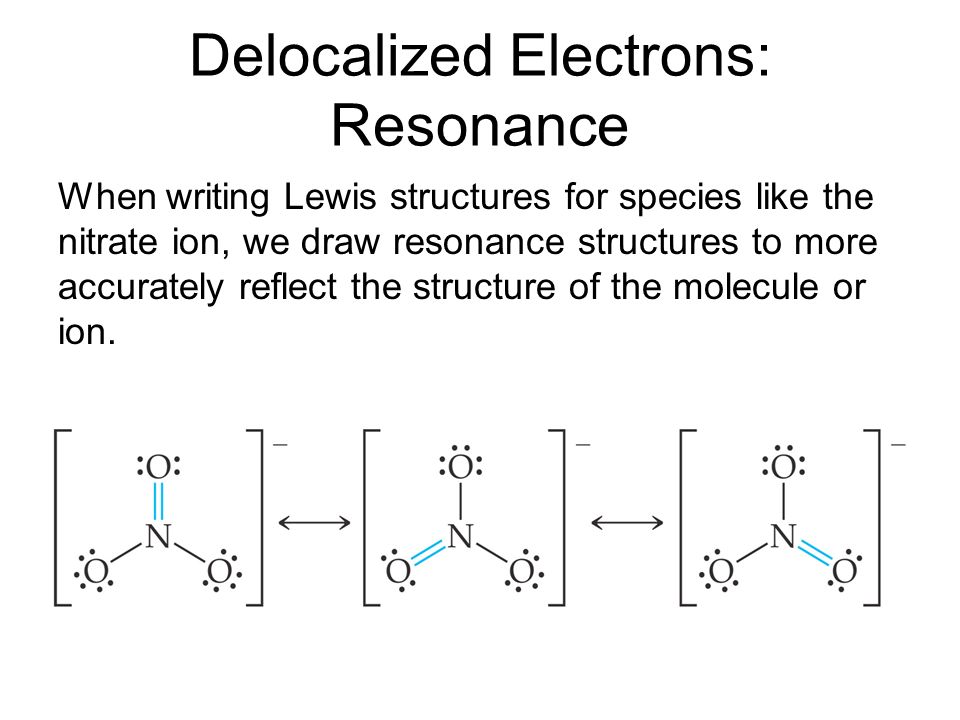 Resonance When writing Lewis structures for species like the nitrate ion, w...