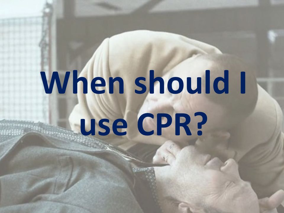 When should I use CPR