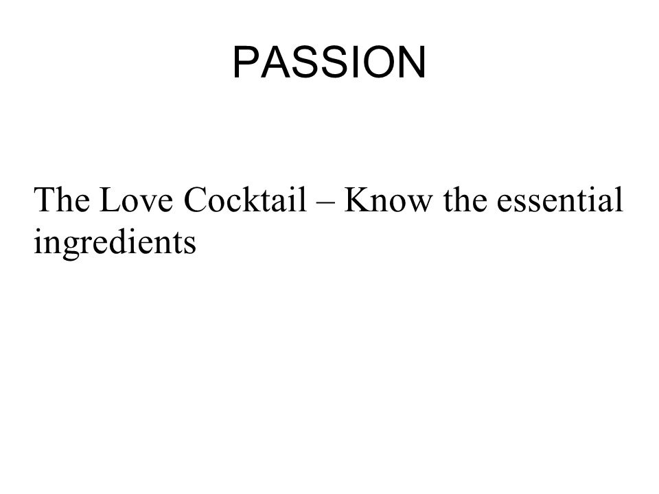 PASSION The Love Cocktail – Know the essential ingredients