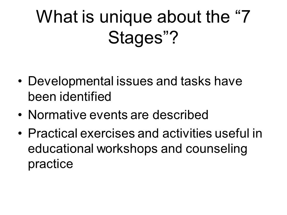 What is unique about the 7 Stages .