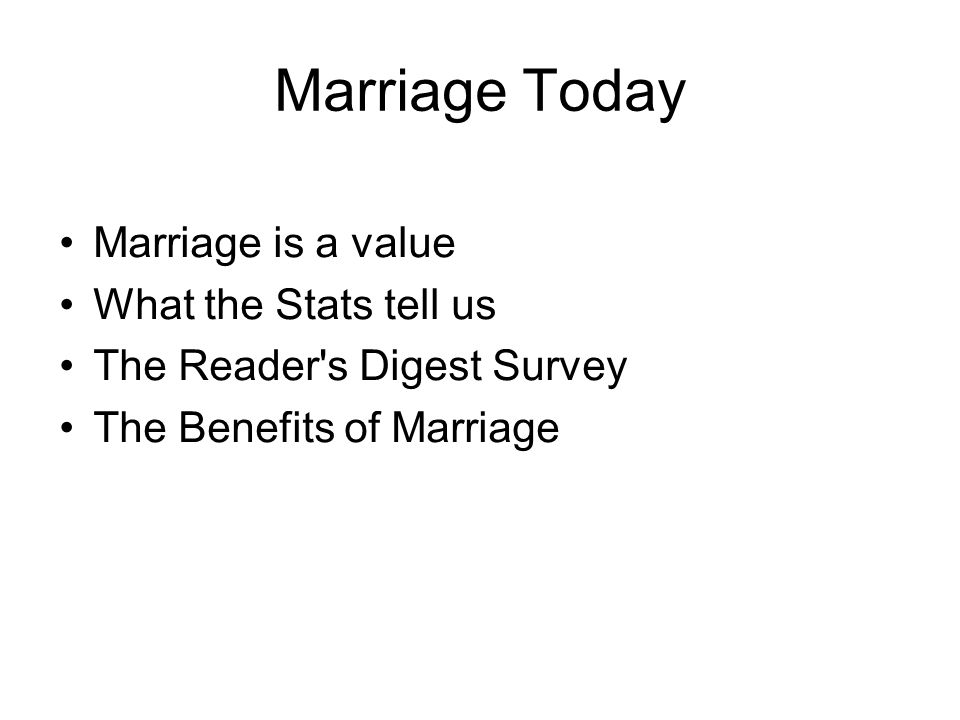 Marriage Today Marriage is a value What the Stats tell us The Reader s Digest Survey The Benefits of Marriage