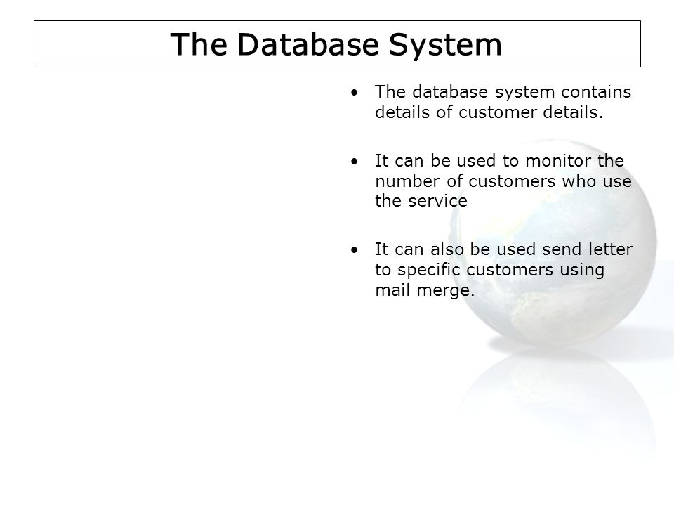 The Database System The database system contains details of customer details.