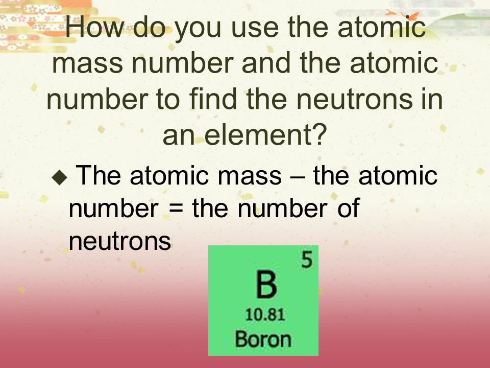 How do you use the atomic mass number and the atomic number to find the neutrons in an element.