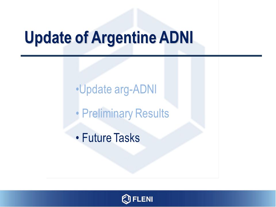 Update arg-ADNI Preliminary Results Future Tasks Update of Argentine ADNI