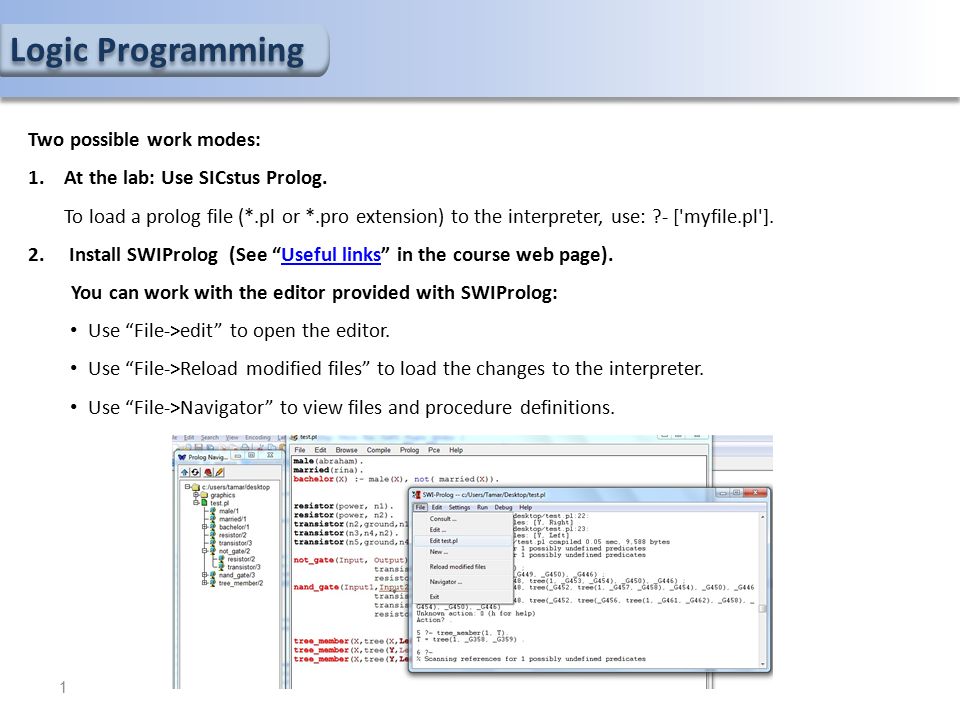 Logic Programming Two possible work modes: 1.At the lab: Use SICstus ...
