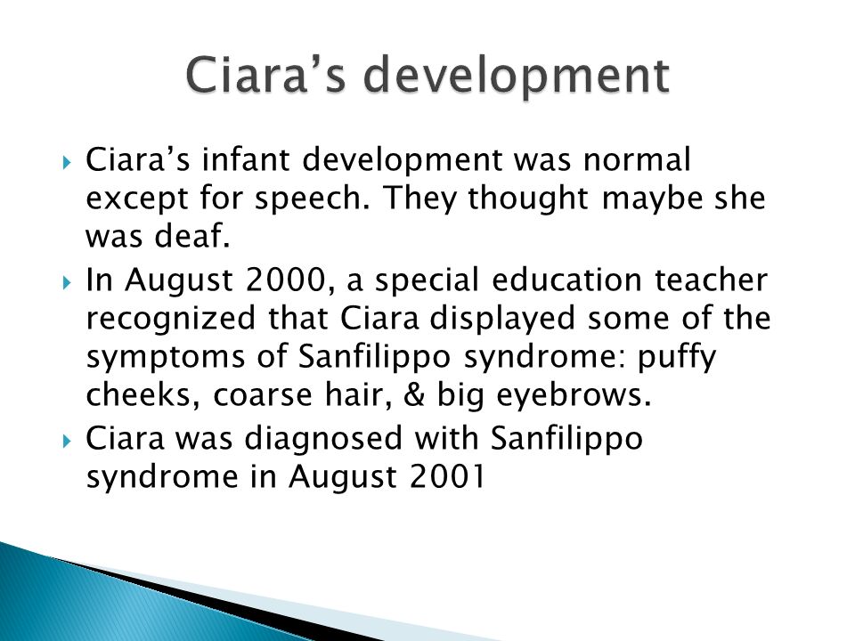  Ciara’s infant development was normal except for speech.