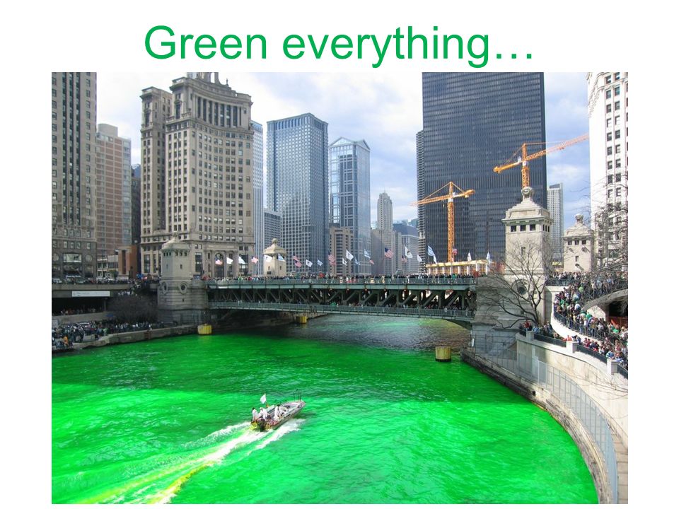 Green everything…