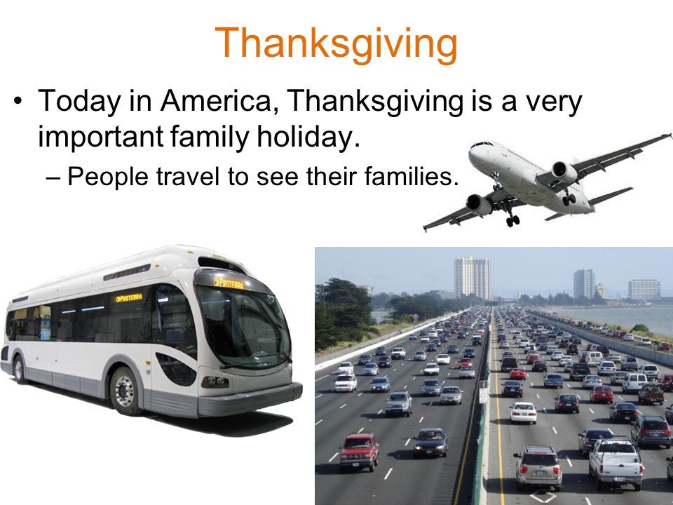 Thanksgiving Today in America, Thanksgiving is a very important family holiday.
