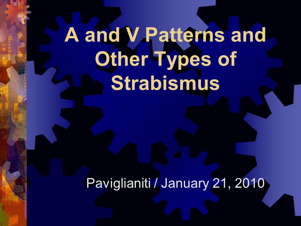 A And V Patterns And Other Types Of Strabismus Paviglianiti