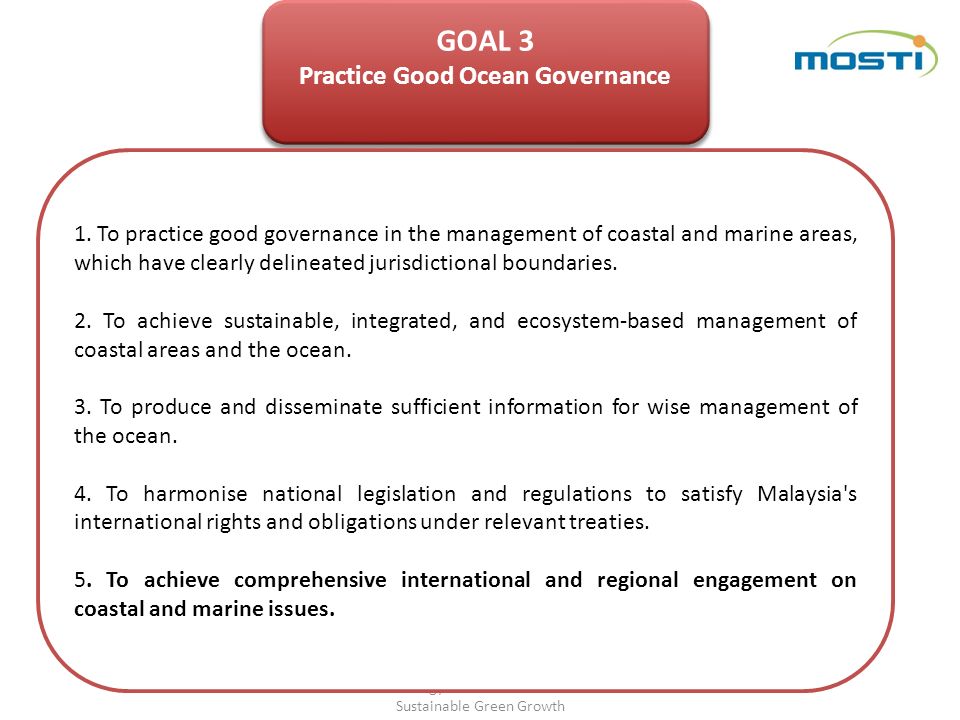 Plenary 1 | Scene Setting: Science, Technology & Innovation Towards Sustainable Green Growth GOAL 3 Practice Good Ocean Governance GOAL 3 Practice Good Ocean Governance 1.