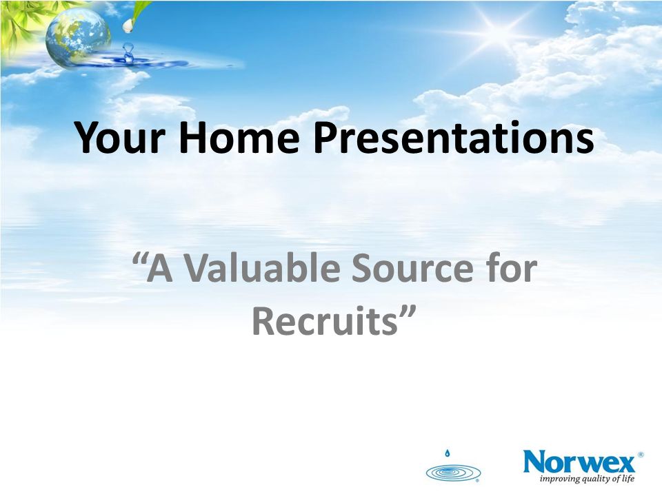 Your Home Presentations A Valuable Source for Recruits