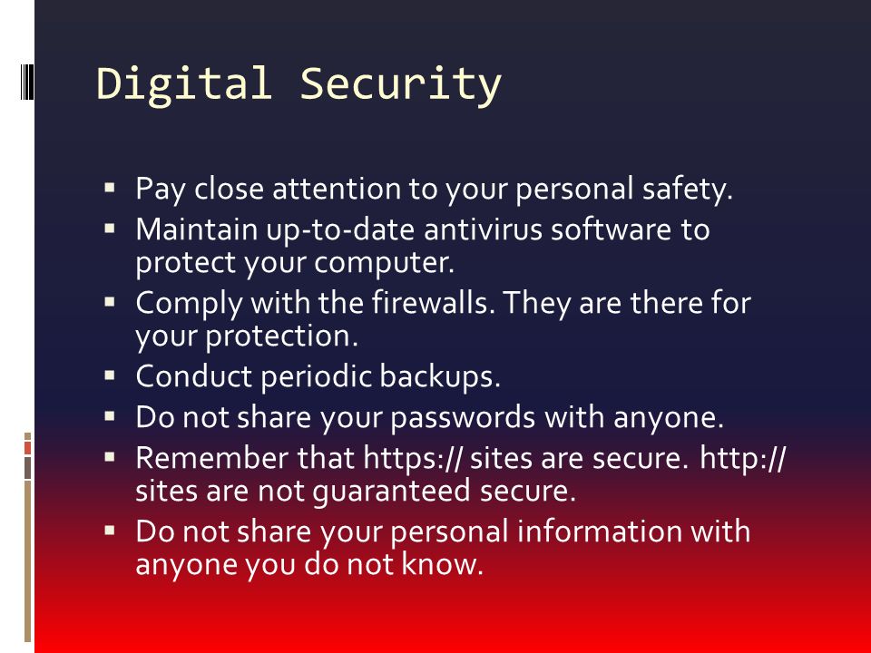 Digital Security  Pay close attention to your personal safety.