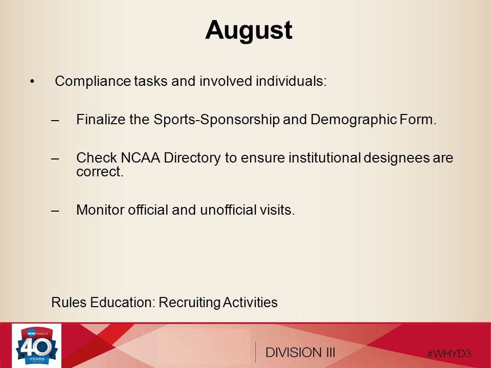 August Compliance tasks and involved individuals: –Finalize the Sports-Sponsorship and Demographic Form.