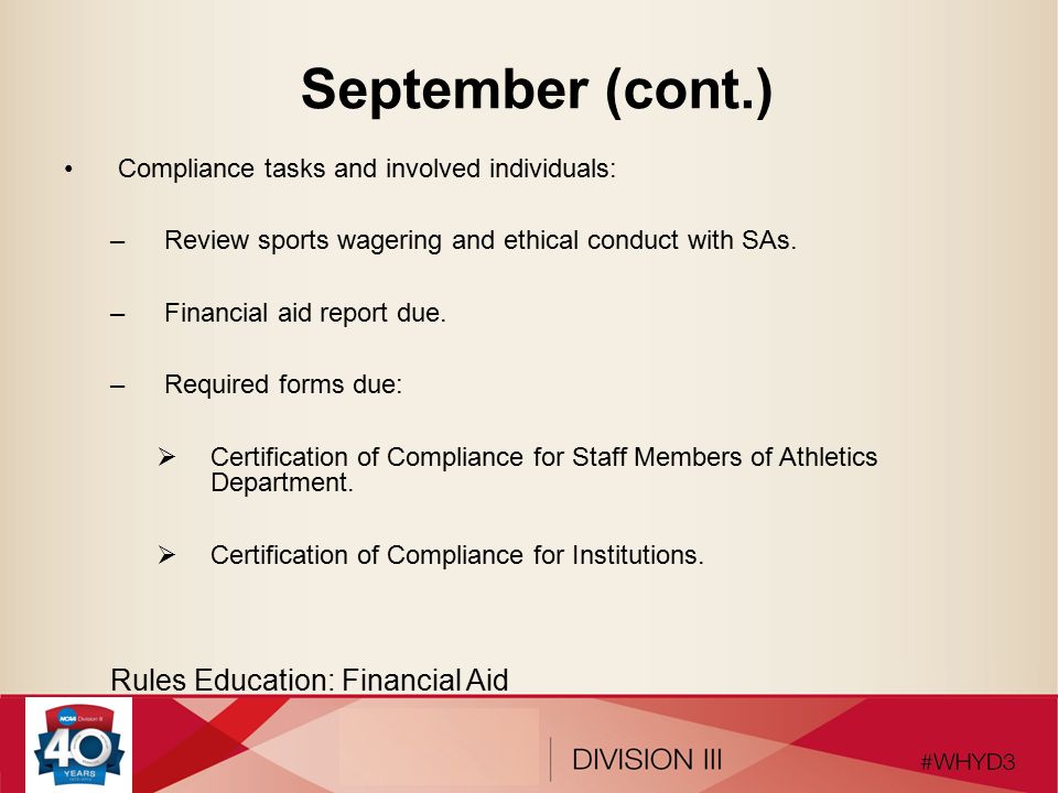 September (cont.) Compliance tasks and involved individuals: –Review sports wagering and ethical conduct with SAs.