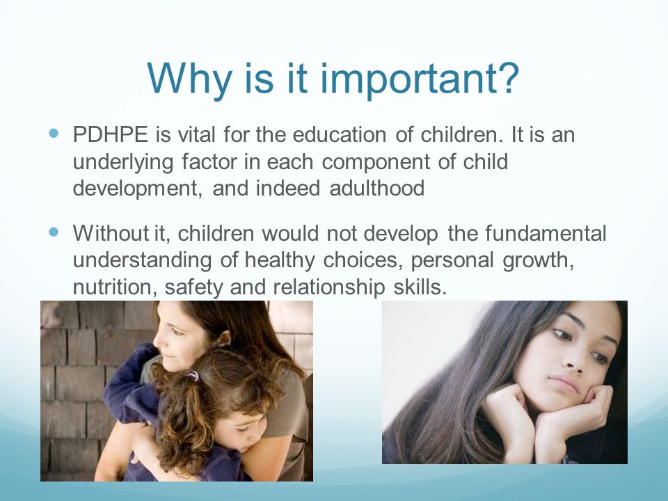 Why is it important. PDHPE is vital for the education of children.