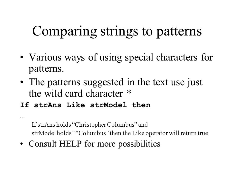Comparing strings to patterns Various ways of using special characters for patterns.