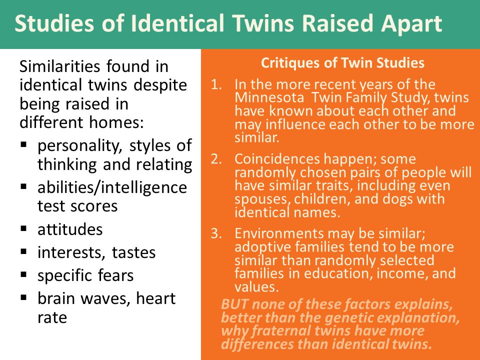 Critiques of Twin Studies 1.In the more recent years of the Minnesota Twin Family Study, twins have known about each other and may influence each other to be more similar.