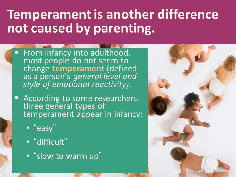Temperament is another difference not caused by parenting.