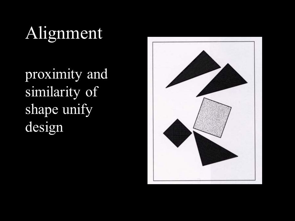 Alignment proximity and similarity of shape unify design