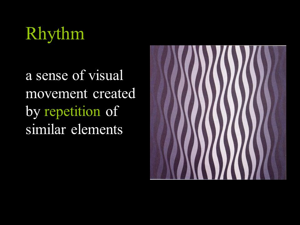 Rhythm a sense of visual movement created by repetition of similar elements