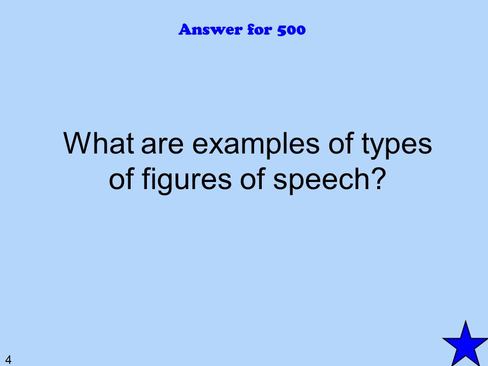 4 Answer for 500 What are examples of types of figures of speech