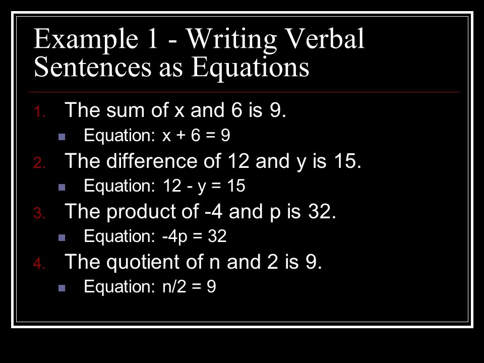 Example 1 - Writing Verbal Sentences as Equations 1.