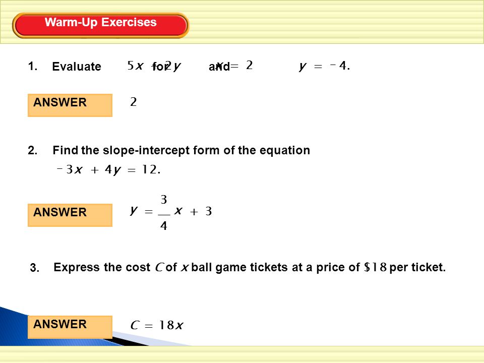 Warm-Up Exercises ANSWER y x =+ 3 Evaluate for and 1.