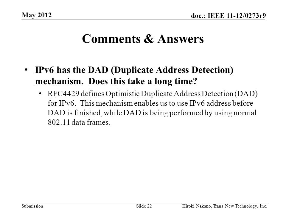 Submission doc.: IEEE 11-12/0273r9 Comments & Answers IPv6 has the DAD (Duplicate Address Detection) mechanism.