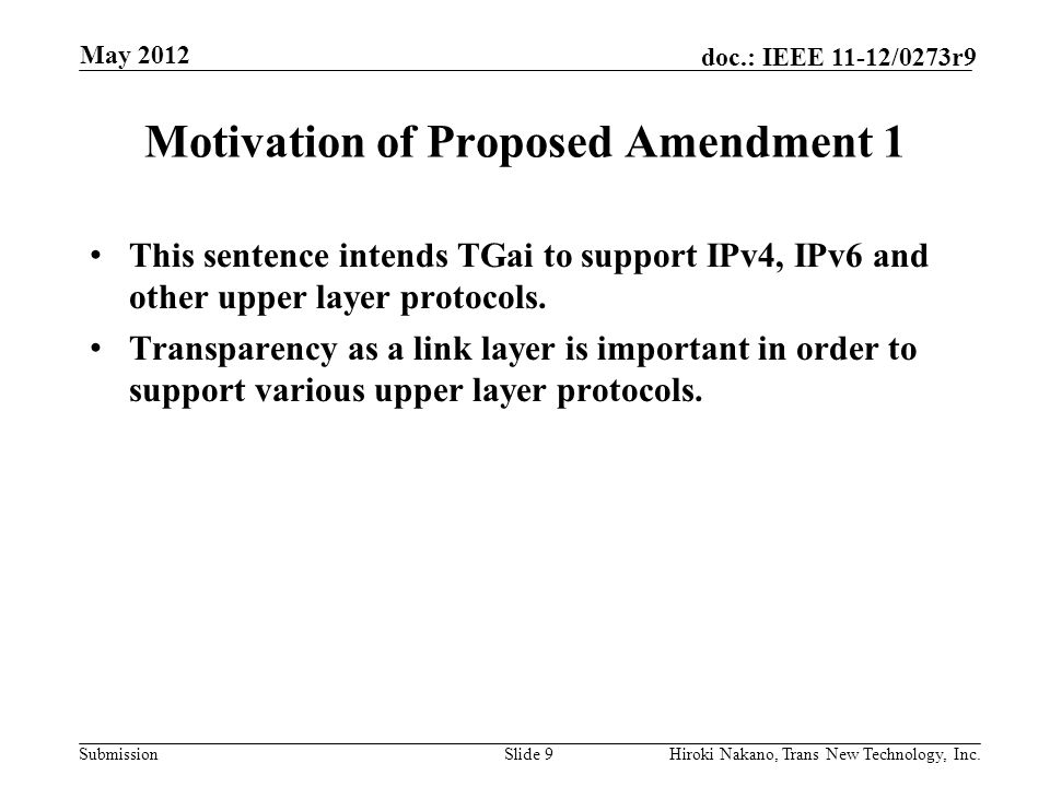 Submission doc.: IEEE 11-12/0273r9 May 2012 Hiroki Nakano, Trans New Technology, Inc.Slide 9 Motivation of Proposed Amendment 1 This sentence intends TGai to support IPv4, IPv6 and other upper layer protocols.