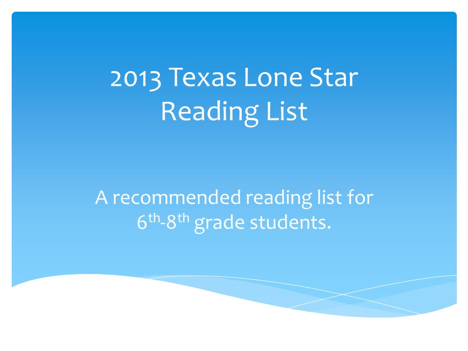 2013 Texas Lone Star Reading List A reading list for 6 th