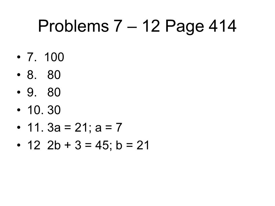 Problems 7 – 12 Page a = 21; a = b + 3 = 45; b = 21