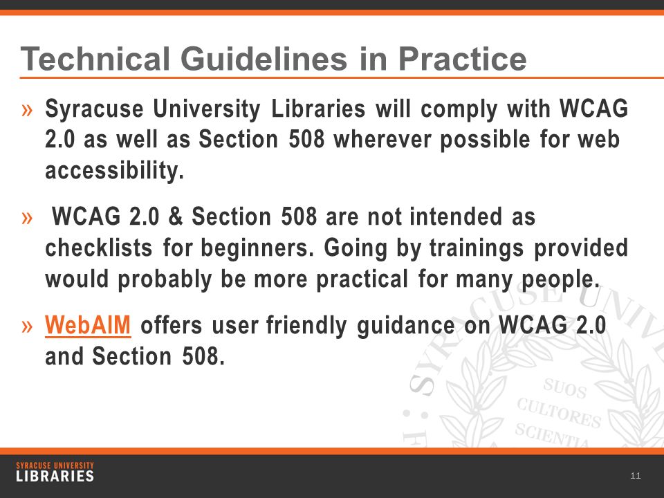 Technical Guidelines in Practice » Syracuse University Libraries will comply with WCAG 2.0 as well as Section 508 wherever possible for web accessibility.