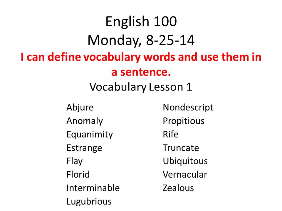 English 100 Monday I Can Define Vocabulary Words And Use Them In A Sentence On A Sheet Of Paper Write About The Following Prompt You Will Keep Ppt Download English 100 Monday I Can Define Vocabulary Words And Use Them In A Sentence On A Sheet Of Paper Write About The Following Prompt You Will Keep Ppt Download