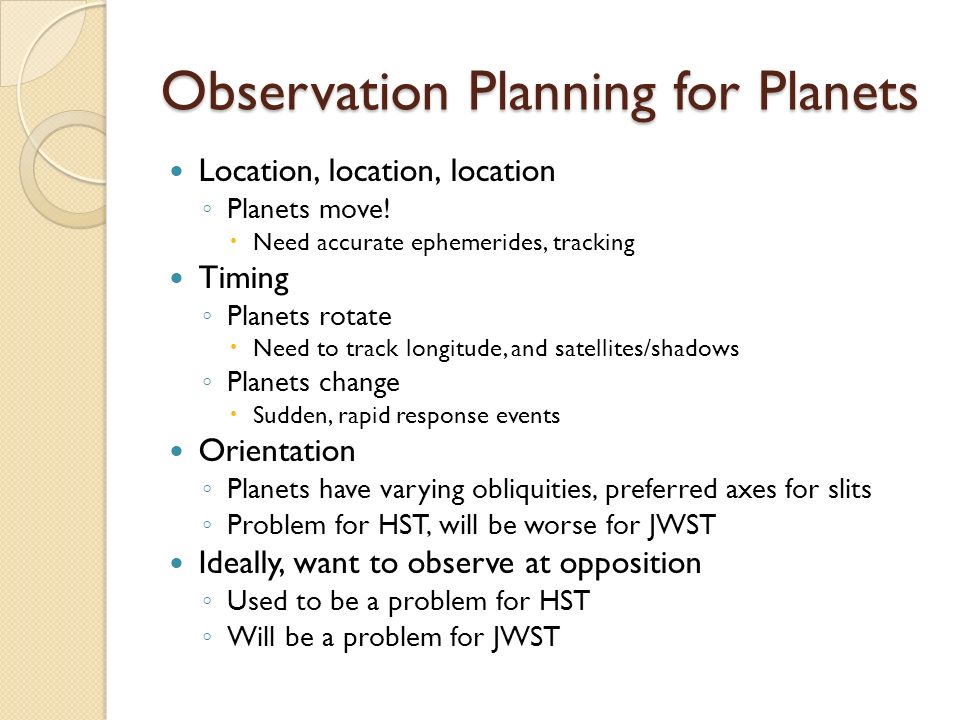 Observation Planning for Planets Location, location, location ◦ Planets move.