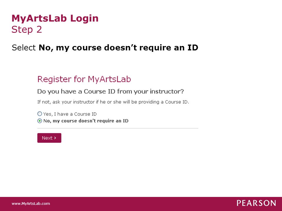 MyArtsLab Login Step 2 Select No, my course doesn’t require an ID
