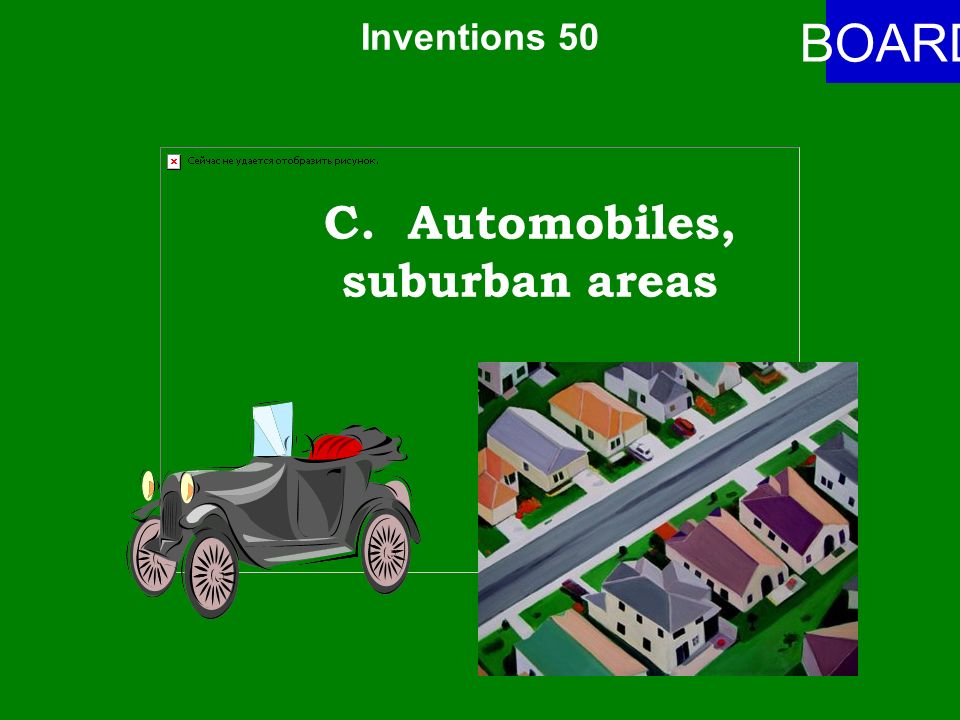 Inventions 50 ANSWER Greater mobility was due to the affordability of what invention and led to the movement to what area.