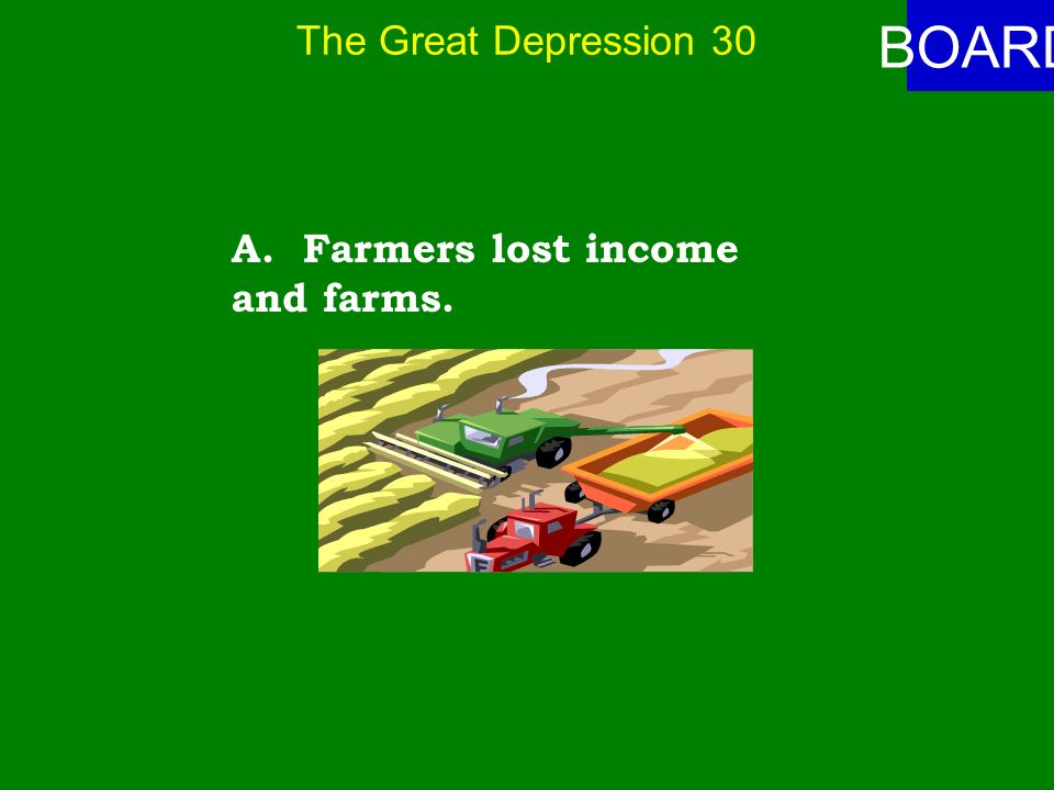 The Great Depression 30 ANSWER What was the impact on American farmers during the Great Depression.