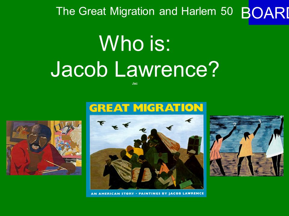 The Great Migration and Harlem Renaissance 50 ANSWER What Harlem Renaissance artist known for chronicling the Great Migration through art
