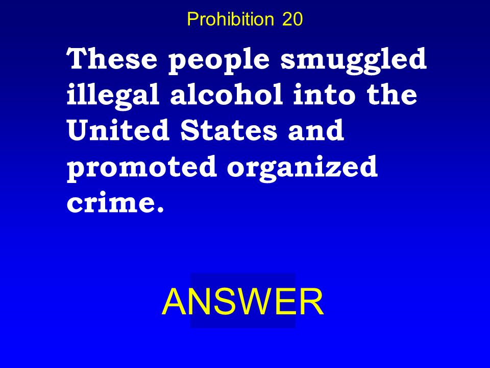 Prohibition 10 BOARD What is: The 18 th Amendment