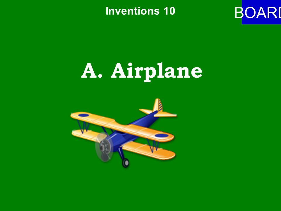 Inventions 10 ANSWER Which invention were the Wright Brothers known for.
