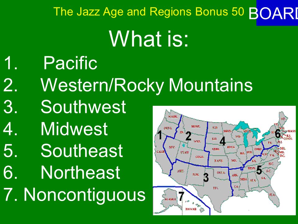 The Jazz Age and Regions Bonus 50 ANSWER Name each region: