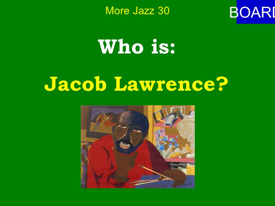 More Jazz 30 ANSWER This artist is known for chronicling the Great Migration North.