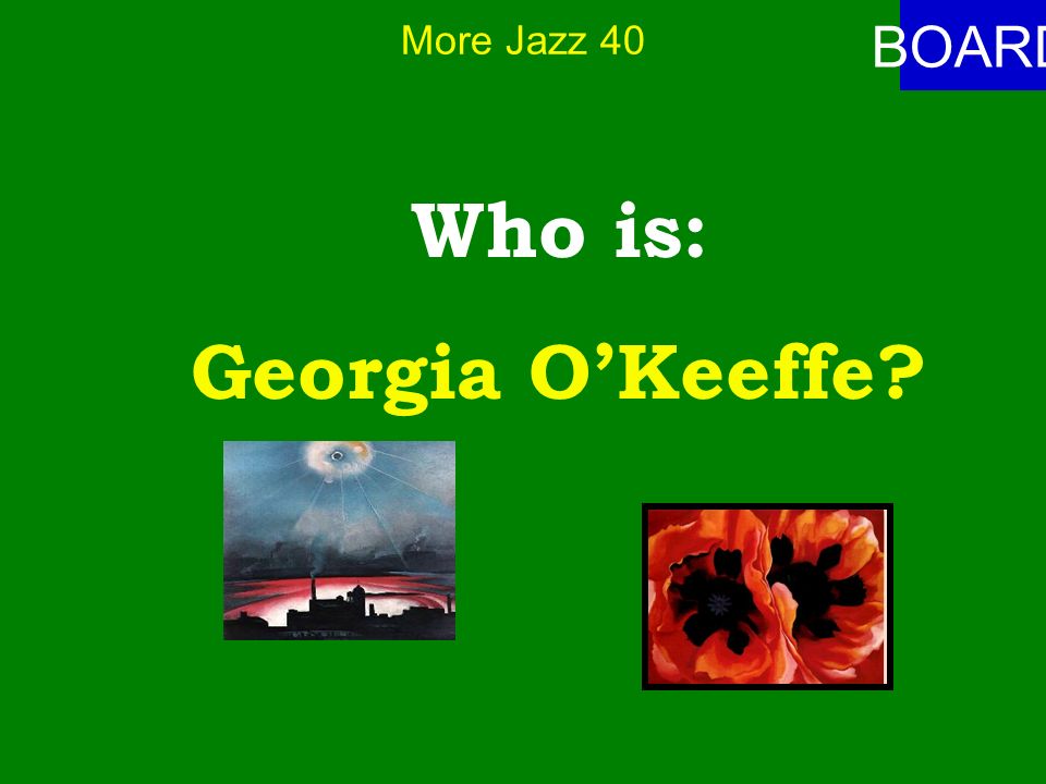 More Jazz 40 ANSWER This artist is known for urban scenes and later scenes of the Southwest.