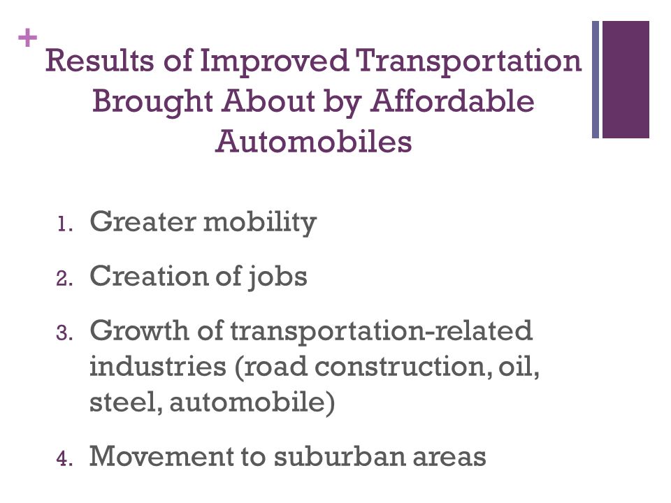 + Results of Improved Transportation Brought About by Affordable Automobiles 1.