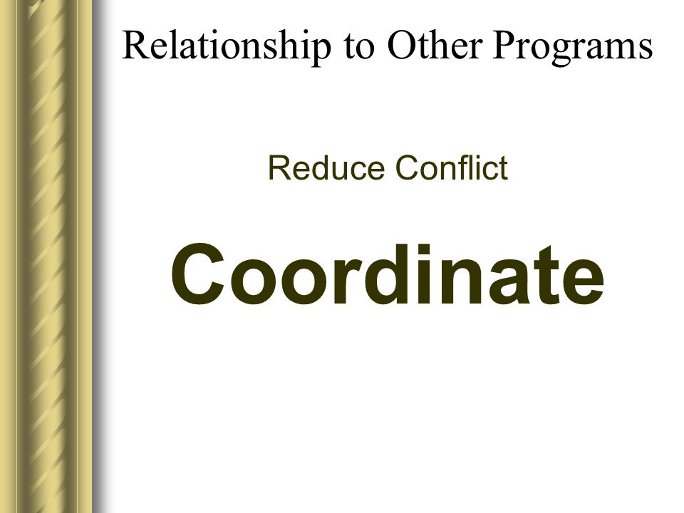 Relationship to Other Programs Reduce Conflict Coordinate