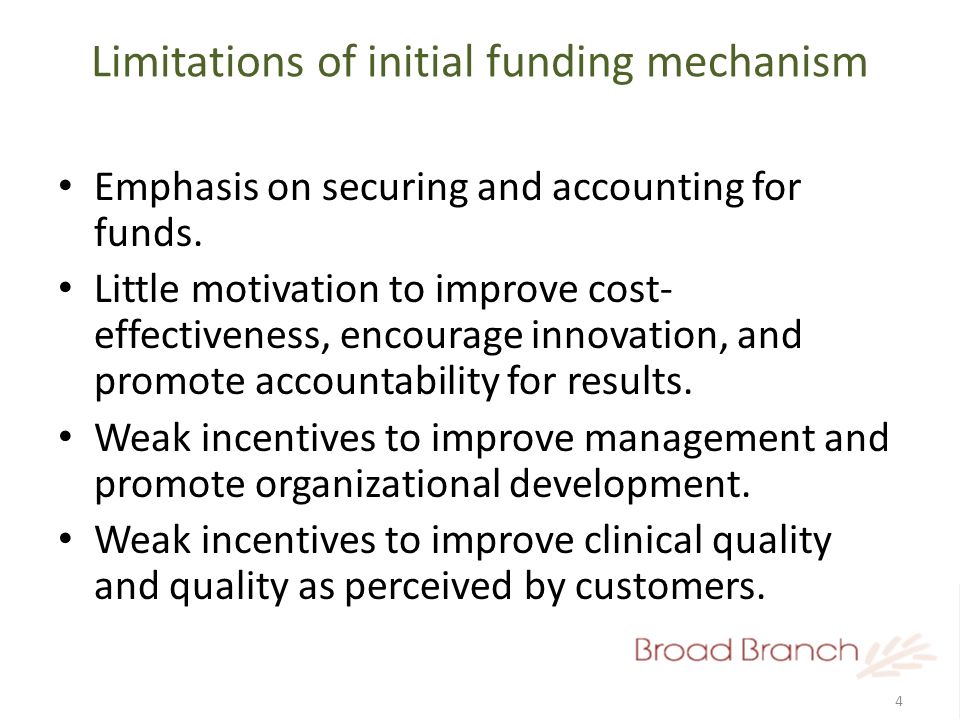 4 Limitations of initial funding mechanism Emphasis on securing and accounting for funds.