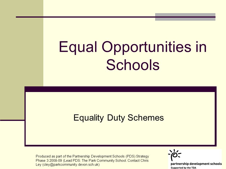 Equal Opportunities in Schools Equality Duty Schemes Produced as part of the Partnership Development Schools (PDS) Strategy Phase (Lead PDS: The Park Community School.
