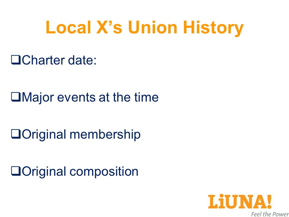 Local X’s Union History  Charter date:  Major events at the time  Original membership  Original composition